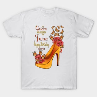 A Queen Was Born In June Happy Birthday To Me T-Shirt